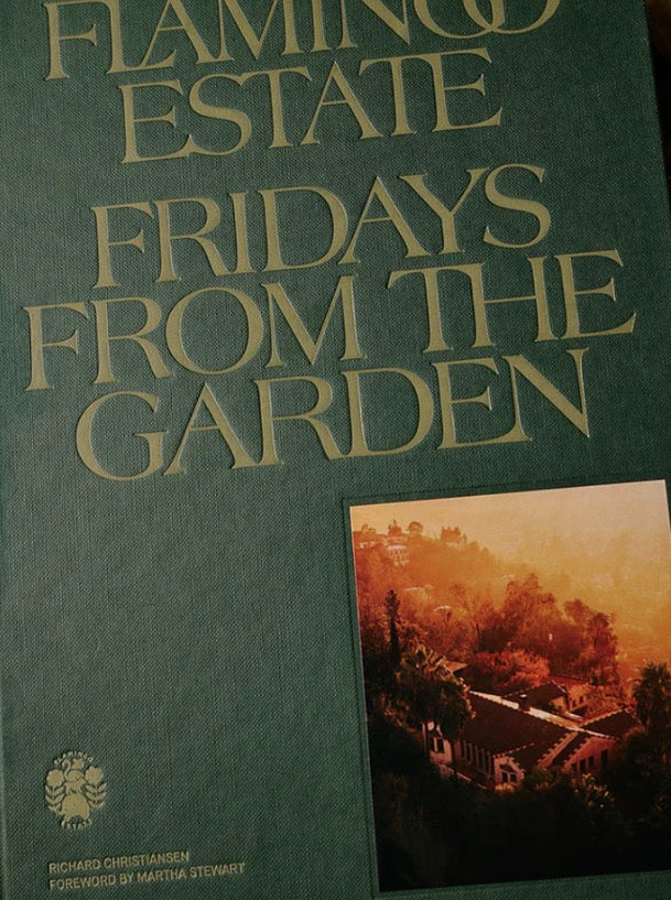 Flamingo estate Fridays from the garden cookbook